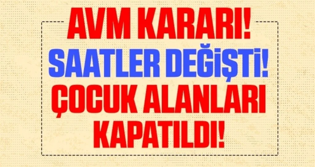 Koronavirüs nedeniyle AVM'lerin çalışma saatlerinde değişiklik