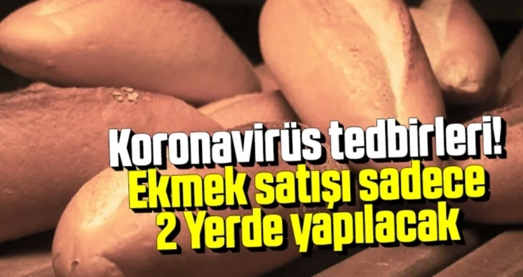 Koronavirüs tedbirleri! Ekmek satışı sadece 2 Yerde yapılacak