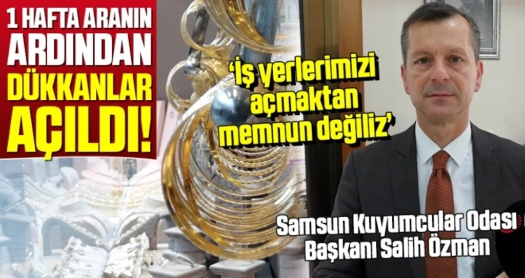Kuyumcular 1 haftalık aranın ardından kepenklerini açtı