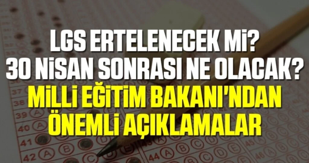 LGS ertelenecek mi? 30 Nisan sonrası ne olacak? Milli Eğitim Bakanı'ndan önemli açıklamalar