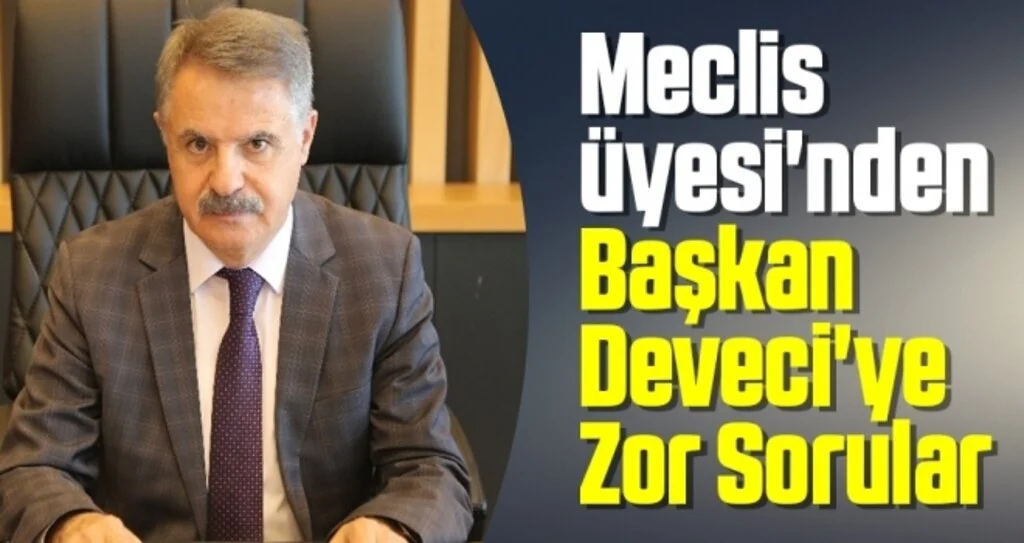 Meclis Üyesi'nden Başkan Deveci'ye Zor Sorular
