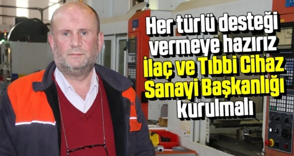 MEDİKÜM: İlaç ve Tıbbi Cihaz Sanayi Başkanlığı kurulmalı