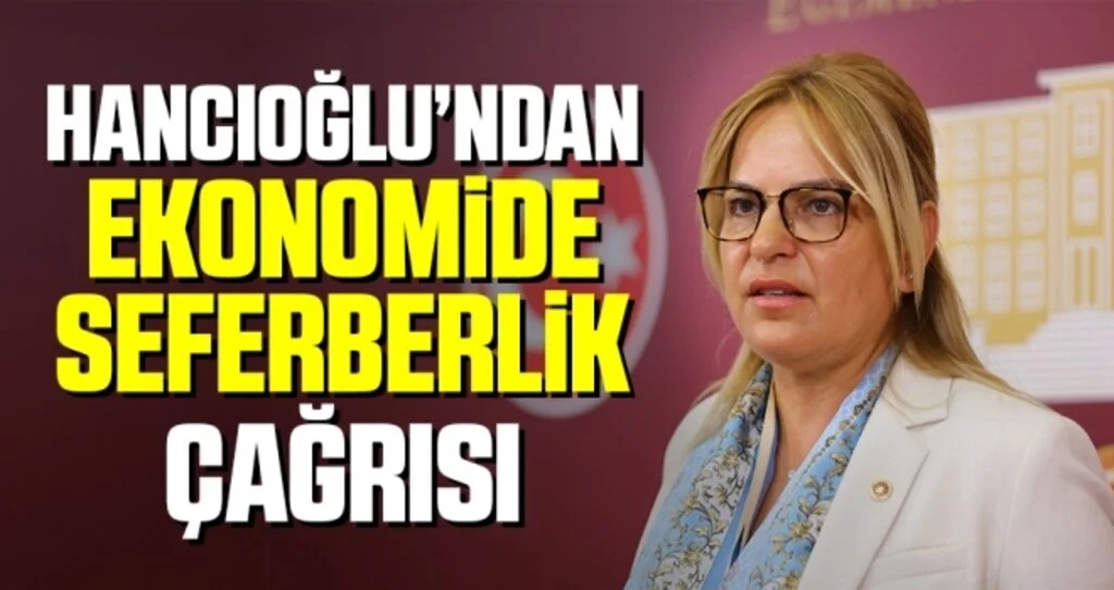 Milletvekili Hancıoğlu'ndan Ekonomide Seferberlik Çağrısı