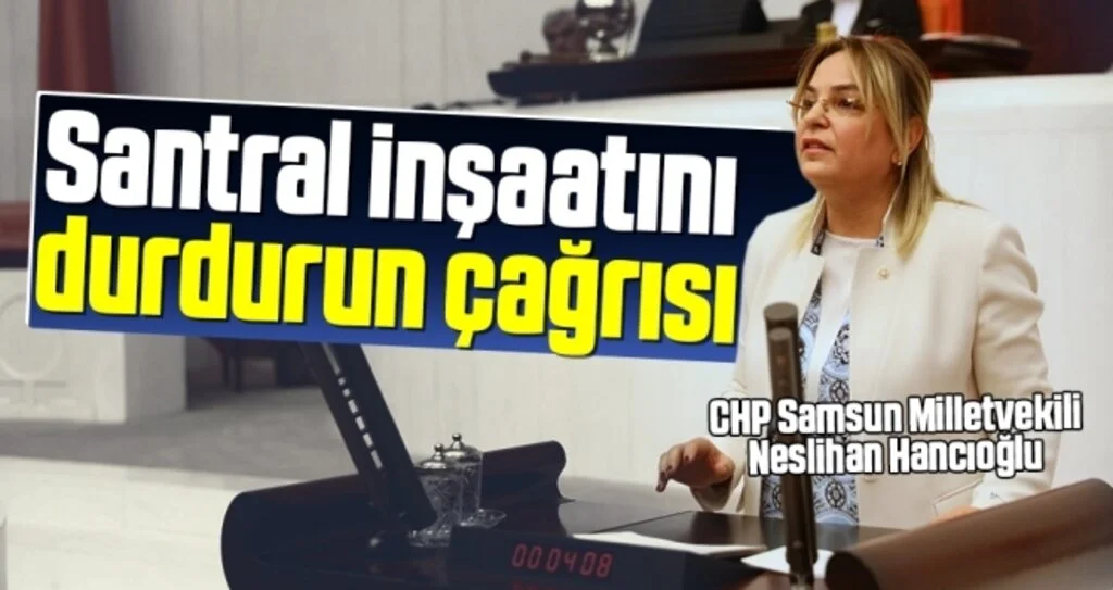 Milletvekili Hancıoğlu'ndan Santral İnşaatını Durdurun Çağrısı