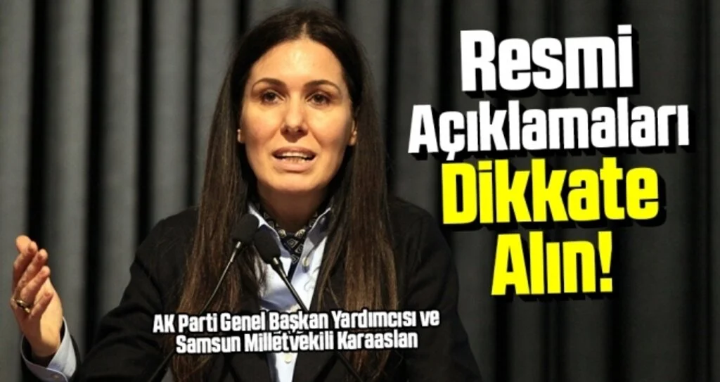Milletvekili Karaaslan: Resmi Açıklamaları Dikkate Alın!