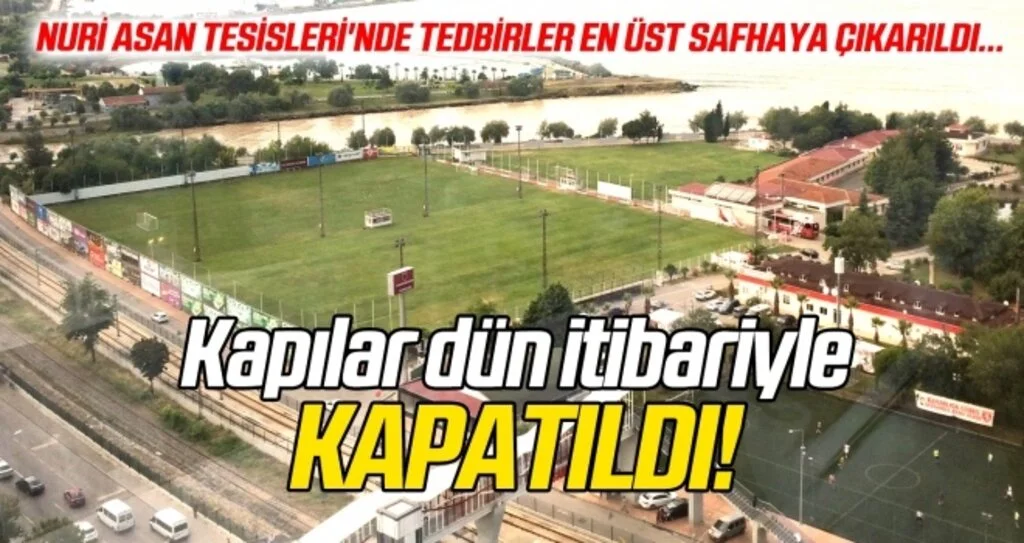 Nuri Asan Tesisleri'nde tedbirler en üst safhaya çıkarıldı