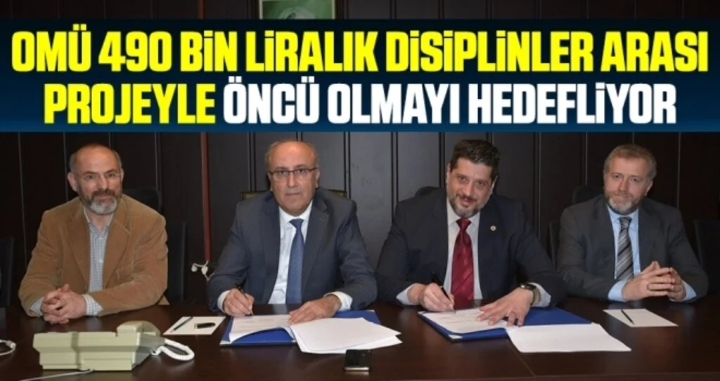 OMÜ 490 bin liralık disiplinler arası projeyle öncü olmayı hedefliyor