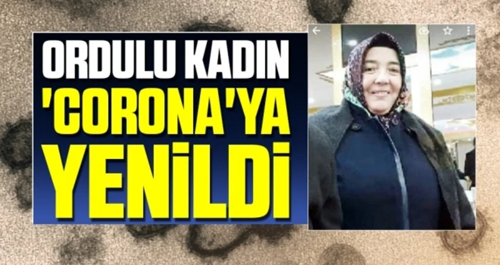 Ordulu Kadın 'Corona'ya Yenildi