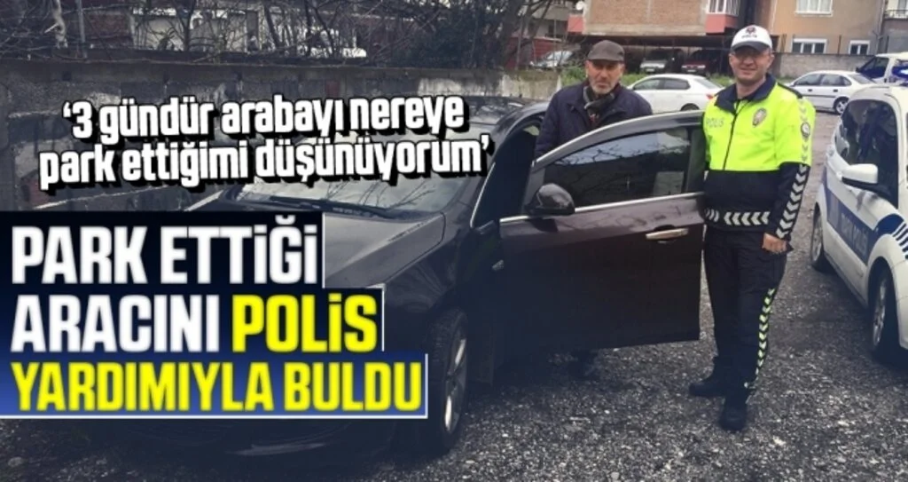 Park Ettiği Aracını Polis Yardımıyla Buldu