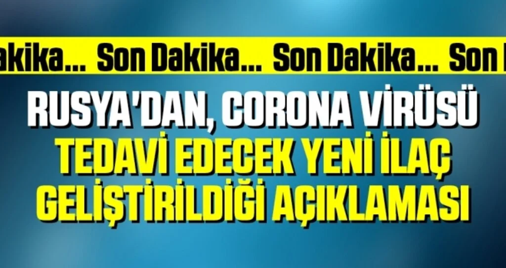 Rusya'dan, Corona Virüsü Tedavi Edecek Yeni İlaç Geliştirildiği Açıklaması!