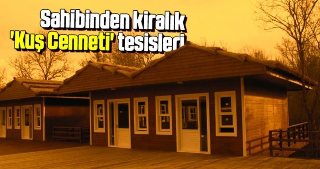 Sahibinden Kiralık 'Kuş Cenneti' Tesisleri