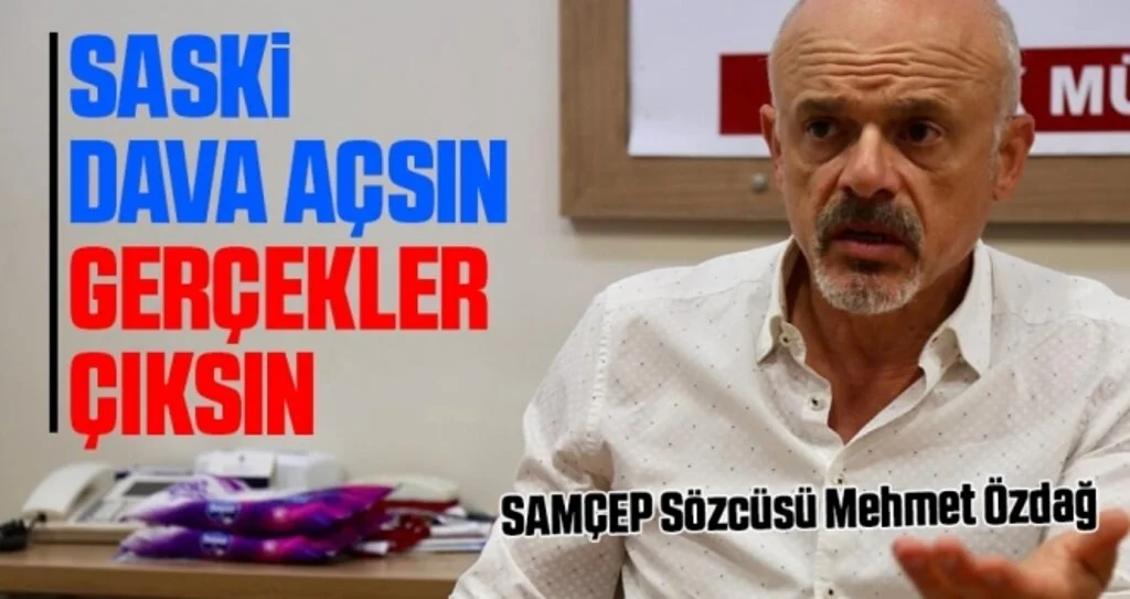 SAMÇEP Sözcüsü Özdağ: SASKİ Dava Açsın 'Gerçekler Çıksın'