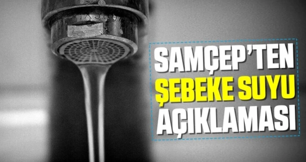 SAMÇEP'ten Samsun Şebeke Suyu Açıklaması!