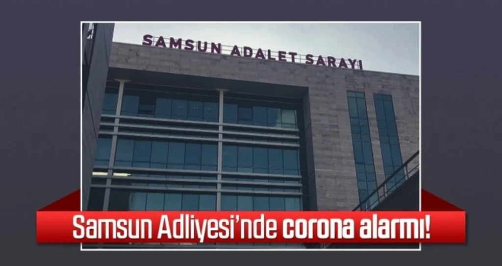 Samsun Adliyesi’nde corona alarmı!