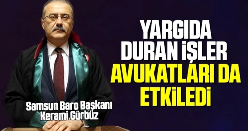 Samsun Baro Başkanı Gürbüz: Yargıda Duran İşler Avukatları da Etkiledi