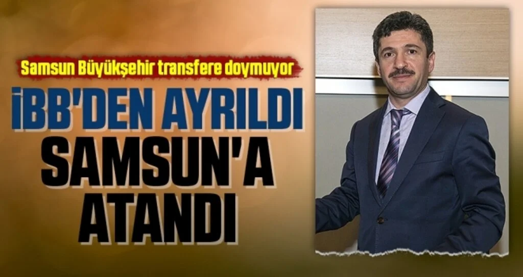 Samsun Büyükşehir Transfere Doymuyor! İBB'den Ayrıldı Samsun'a Atandı