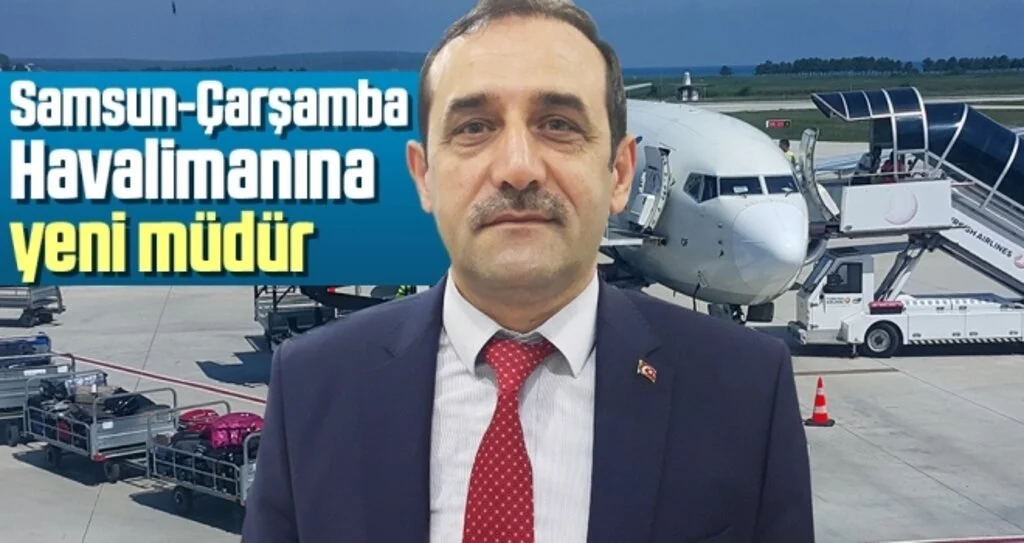 Samsun-Çarşamba Havalimanının Yeni Müdürü Cemal Uzuner Oldu