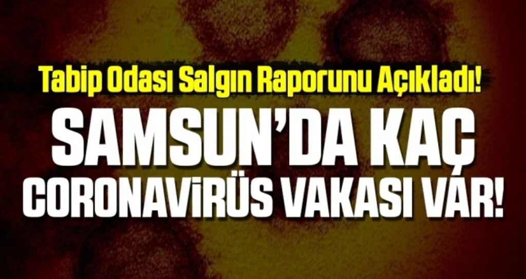 Samsun Tabip Odası Salgın Raporunu Açıkladı! 415 Corona Vaka İddiası!
