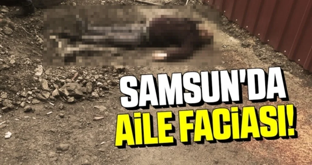 Samsun'da Aile Faciası!