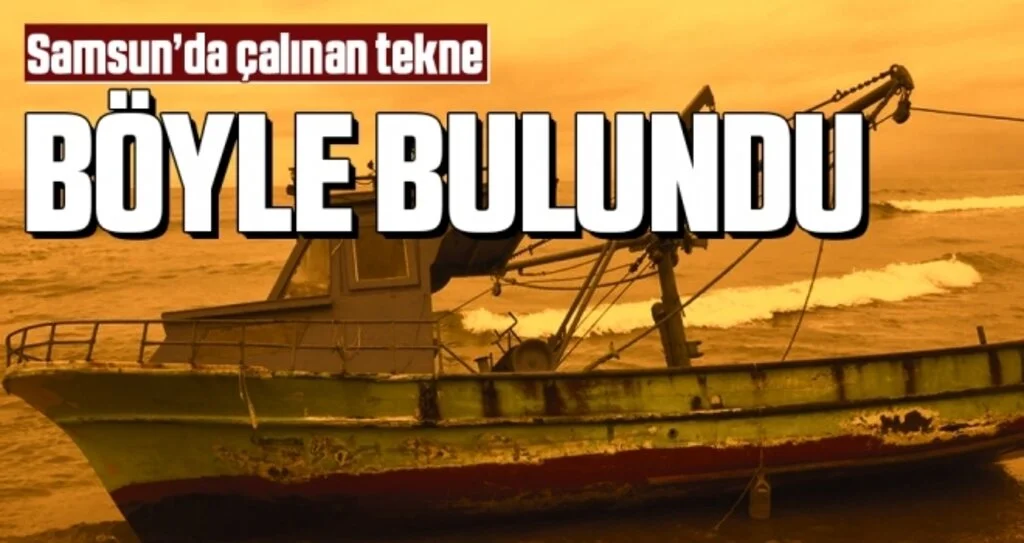 Samsun'da Çalınan tekne Böyle Bulundu!