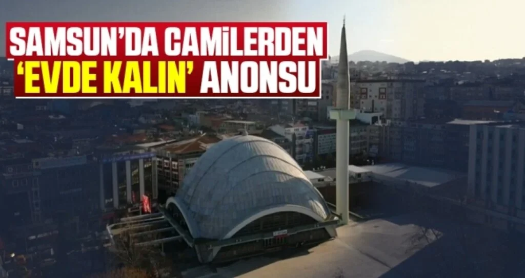 Samsun’da Camilerden ‘Evde Kalın’ Anonsu