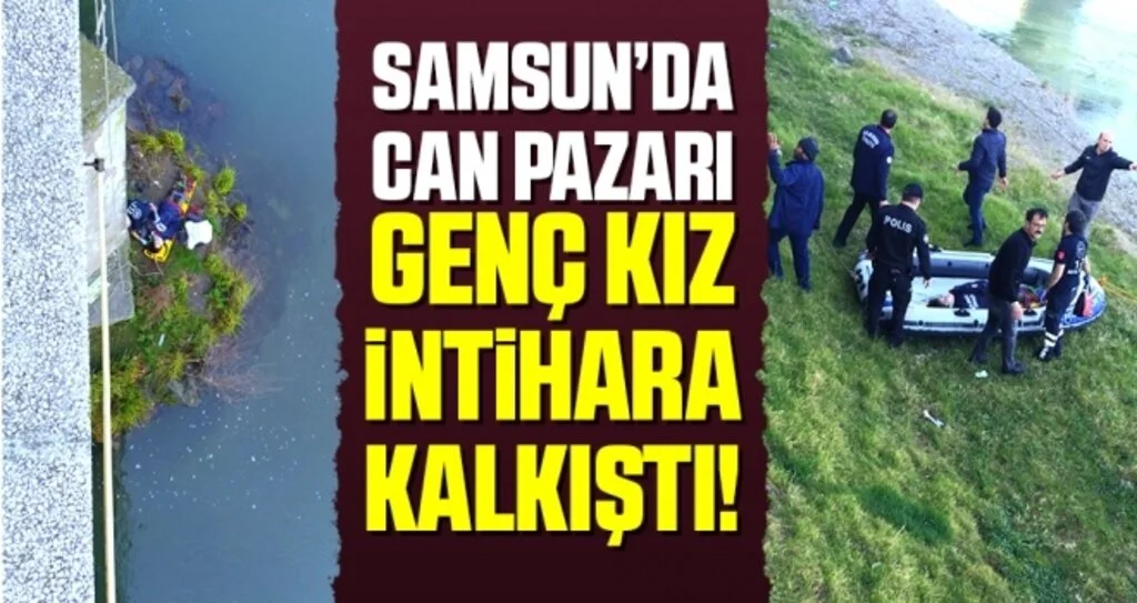 Samsun'da Can Pazarı! Genç Kız İntihara Kalkıştı!