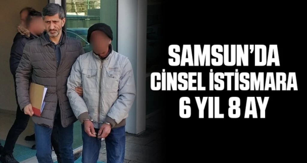 Samsun'da Cinsel İstismardan 6 Yıl 8 Ay Ceza Alan Şahıs Tutuklandı