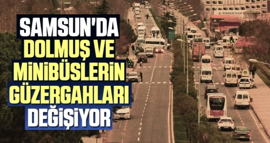Samsun'da Dolmuş ve Minibüslerin Güzergahları Değişiyor