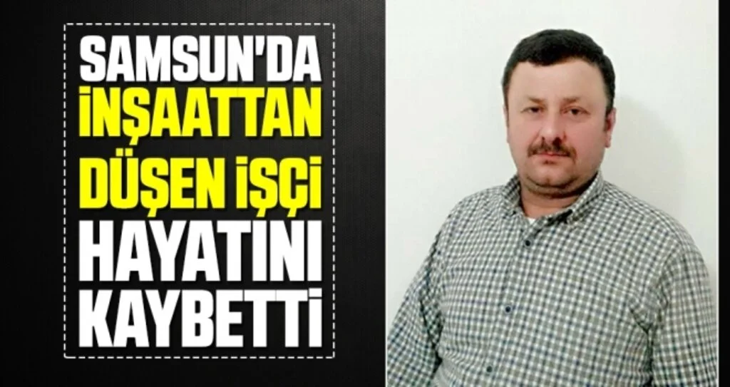 Samsun'da İnşaattan Düşen İşçi Hayatını Kaybetti