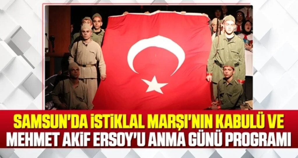 Samsun'da İstiklal Marşı'nın Kabulü ve Mehmet Akif Ersoy'u Anma Günü programı