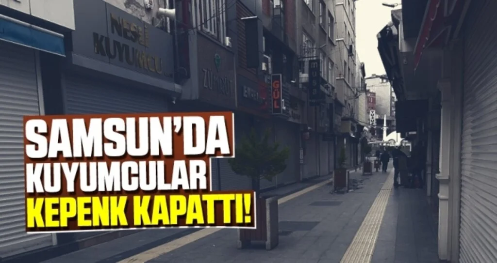 Samsun’da kuyumcular kepenk kapattı!