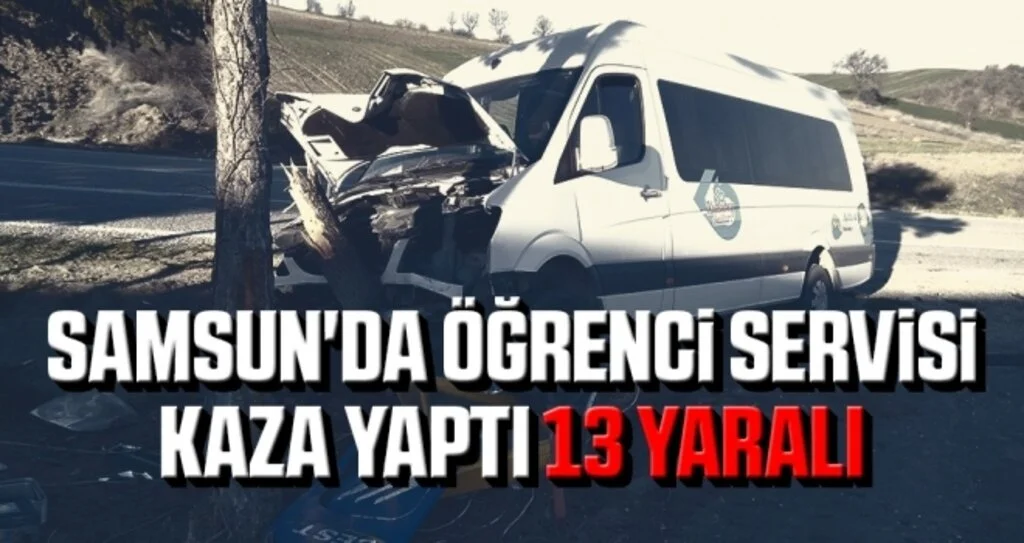Samsun'da Öğrenci Servisi Ağaca Çarptı: 13 yaralı