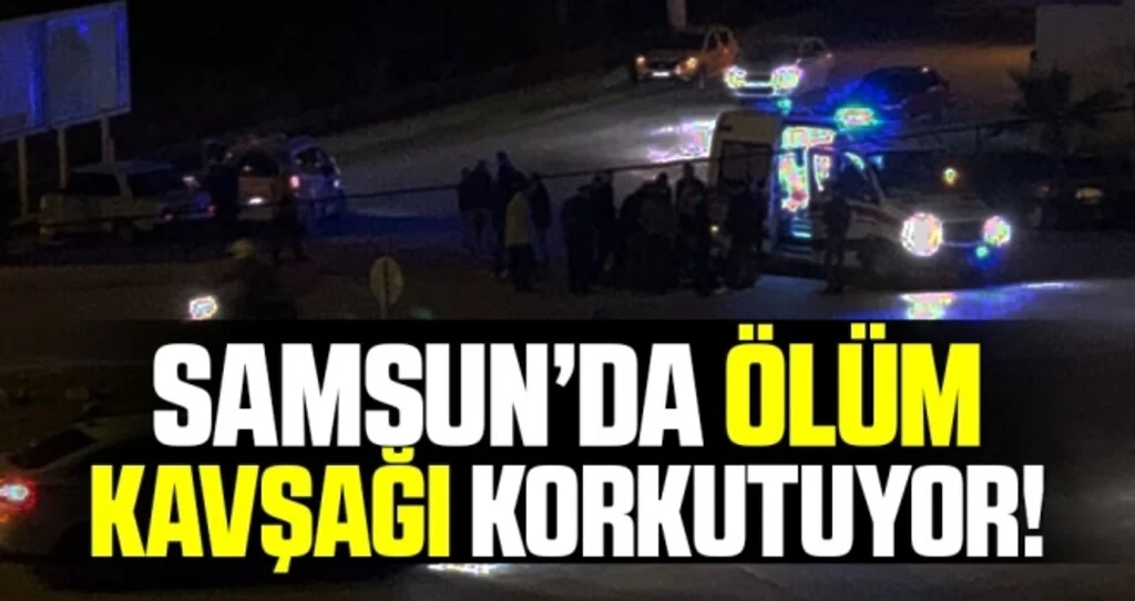 Samsun'da Ölüm Kavşağına Önlem İsteniyor