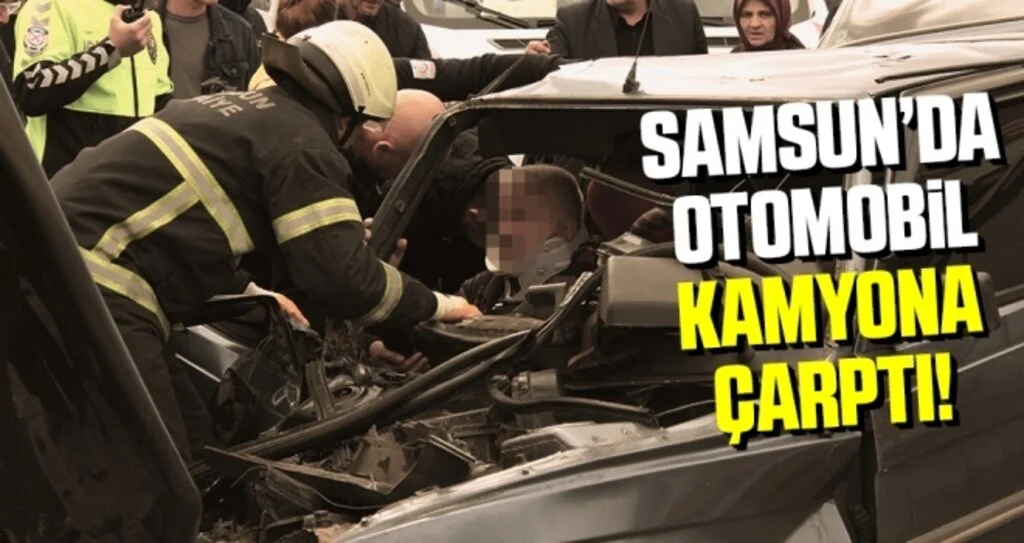 Samsun'da Otomobil Kamyona Çarptı! 4 Yaralı
