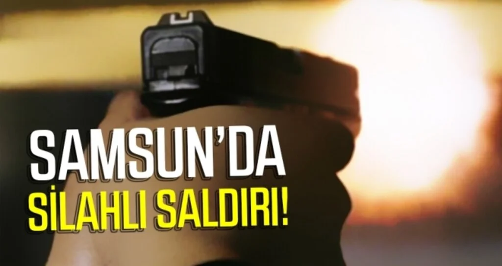 Samsun'da Silahlı Saldırı! 1 Yaralı