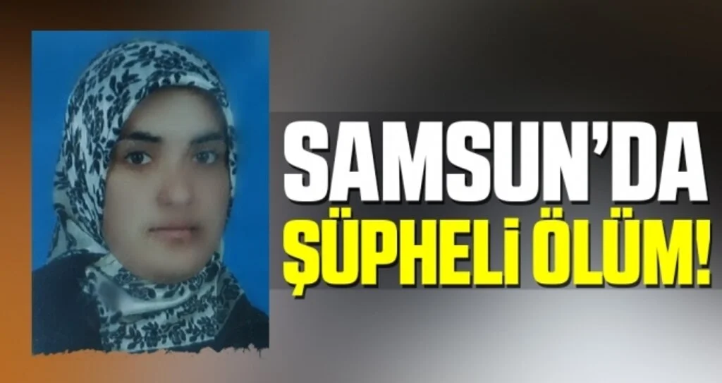 Samsun'da Şüpheli Ölüm!