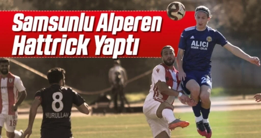 Samsunlu Alperen Hattrick Yaptı