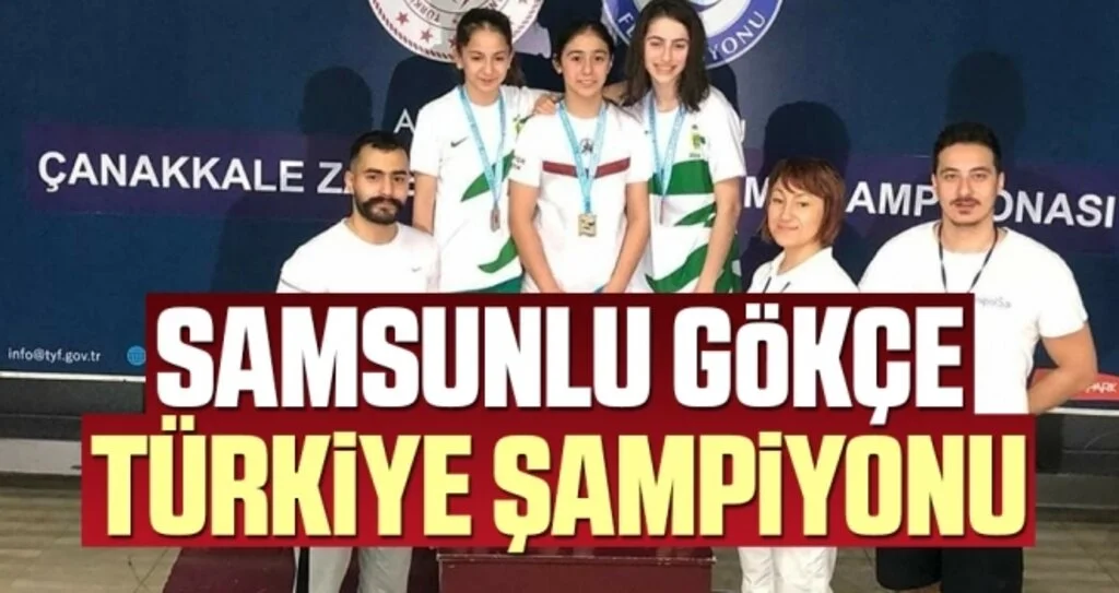 Samsunlu Gökçe Türkiye Şampiyonu