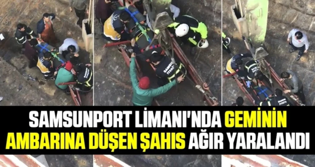 Samsunport Limanı'nda geminin ambarına düşen şahıs ağır yaralandı