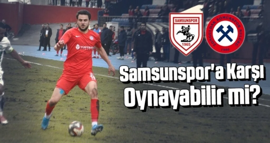Samsunspor'a Karşı Oynayabilir Mi?