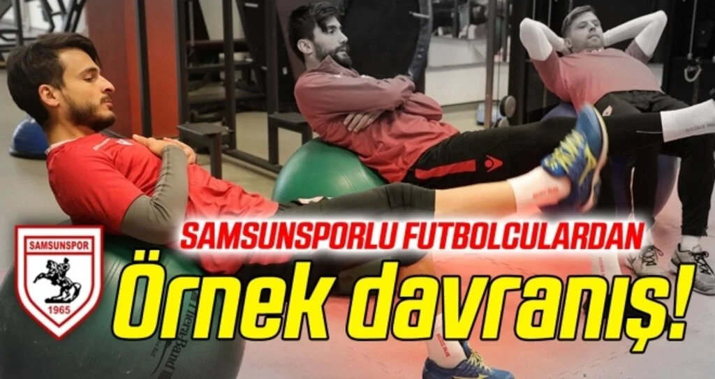 Samsunspor'lu futbolculardan örnek davranış