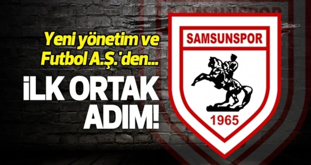 Samsunspor'un yeni yönetimi ve Futbol A.Ş.'den ilk ortak adım
