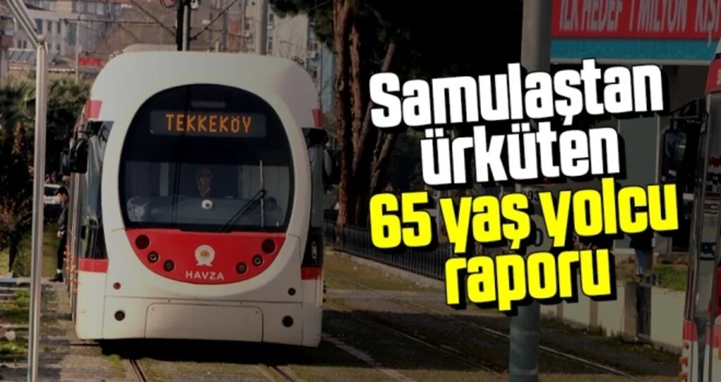 Samulaştan Ürküten 65 Yaş Yolcu Raporu