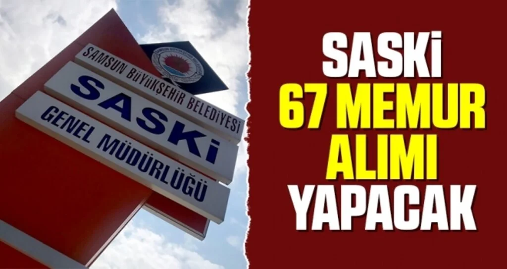 SASKİ 67 Memur Alımı Yapacak