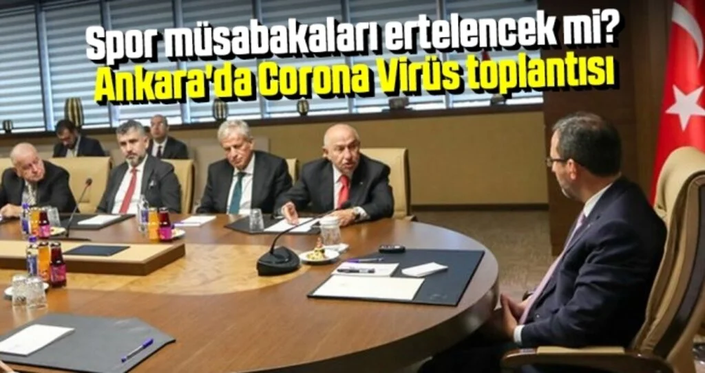Spor müsabakaları ertelencek mi? Ankara'da Corona Virüs toplantısı