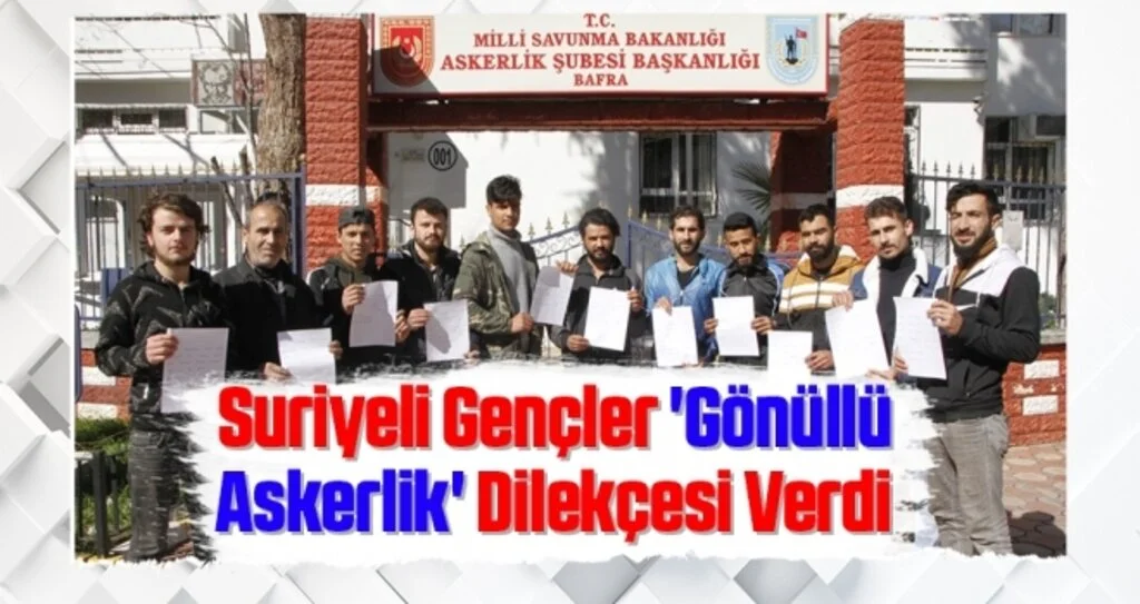 Suriyeli Gençler 'Gönüllü Askerlik' Dilekçesi Verdi