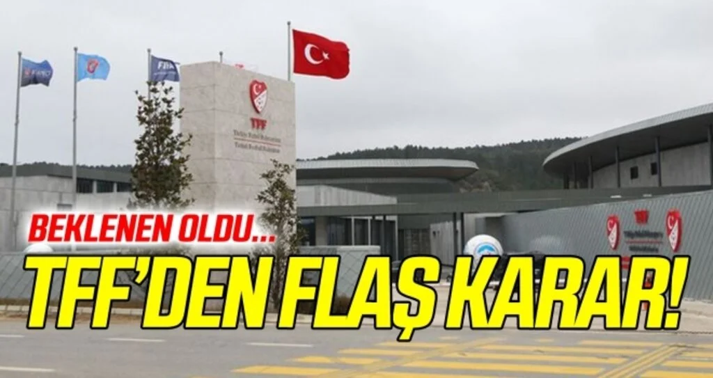 TFF'den flaş karar!