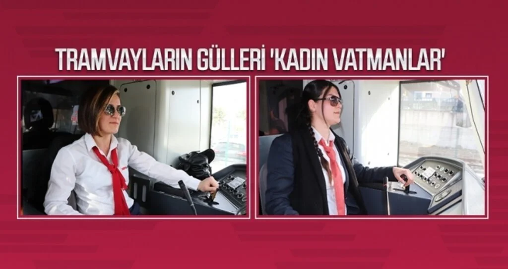 Tramvayların gülleri 'kadın vatmanlar'