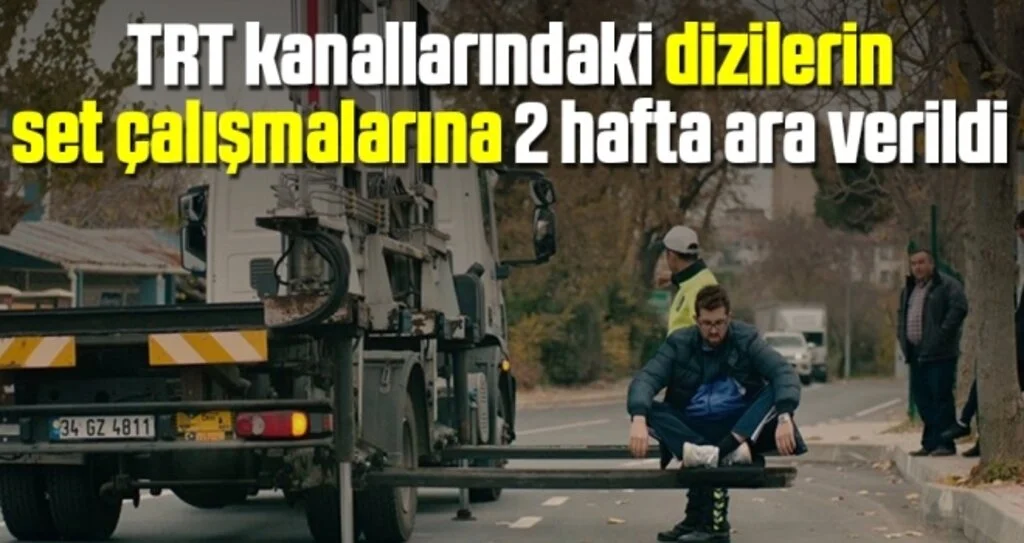 TRT kanallarındaki dizilerin set çalışmalarına 2 hafta ara verildi