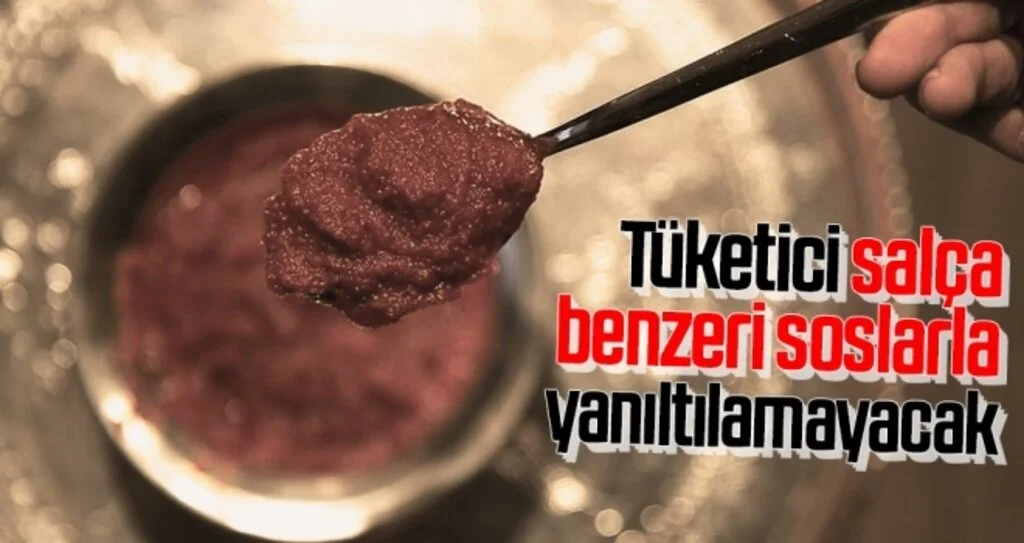 Tüketici salça benzeri soslarla yanıltılamayacak